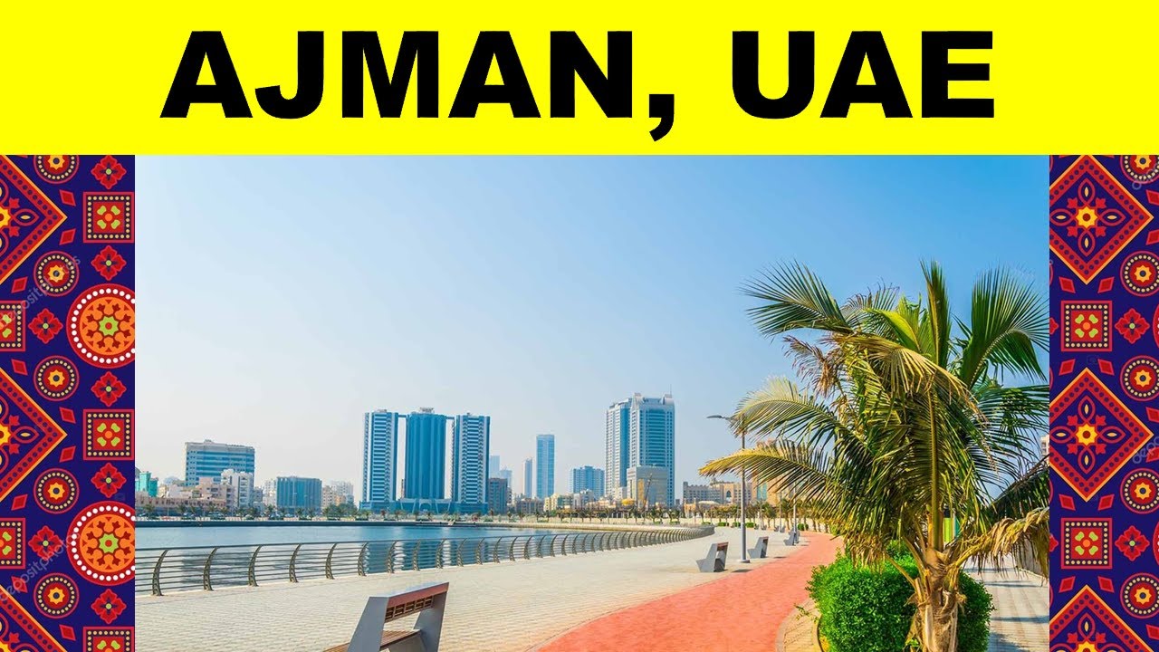 THINGS TO DO IN AJMAN | PLACES TO VISIT IN AJMAN | AJMAN TOURIST PLACES | AJMAN NIGHTLIFE