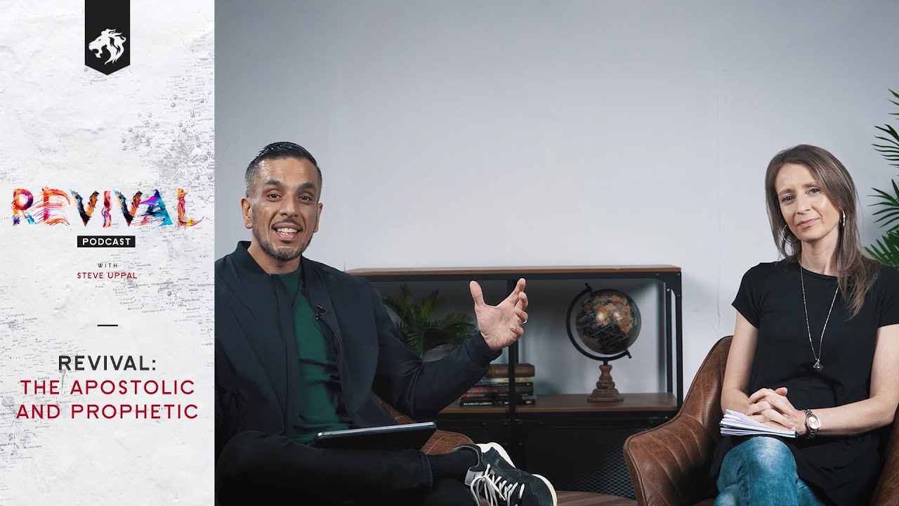 12. Revival Podcast with Steve Uppal: Revival: The Apostolic & Prophetic