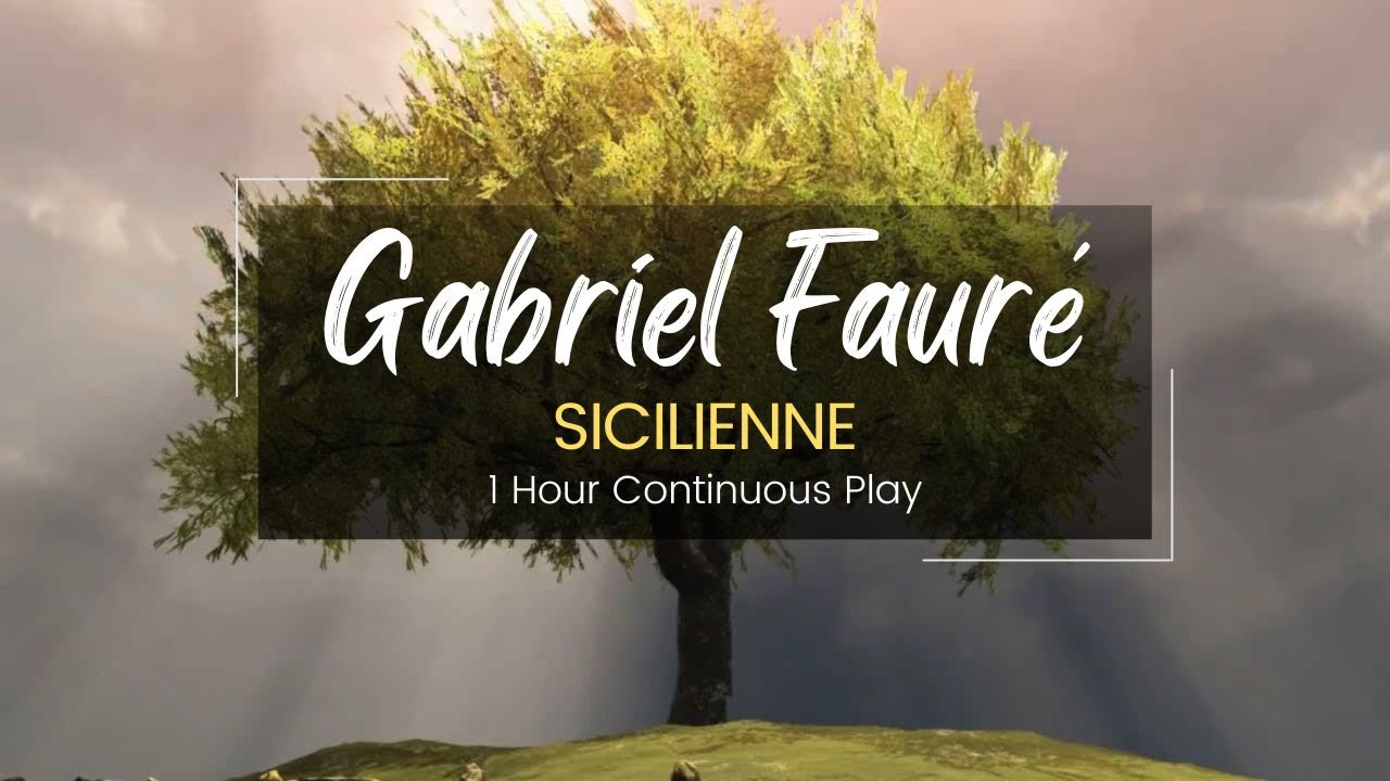 Sicilienne by Gabriel Faur&eacute; | 1 Hour Continuous Play