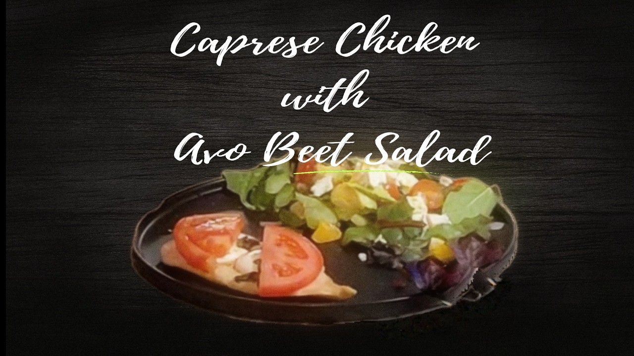 Caprese Chicken with Avo Beet Salad
