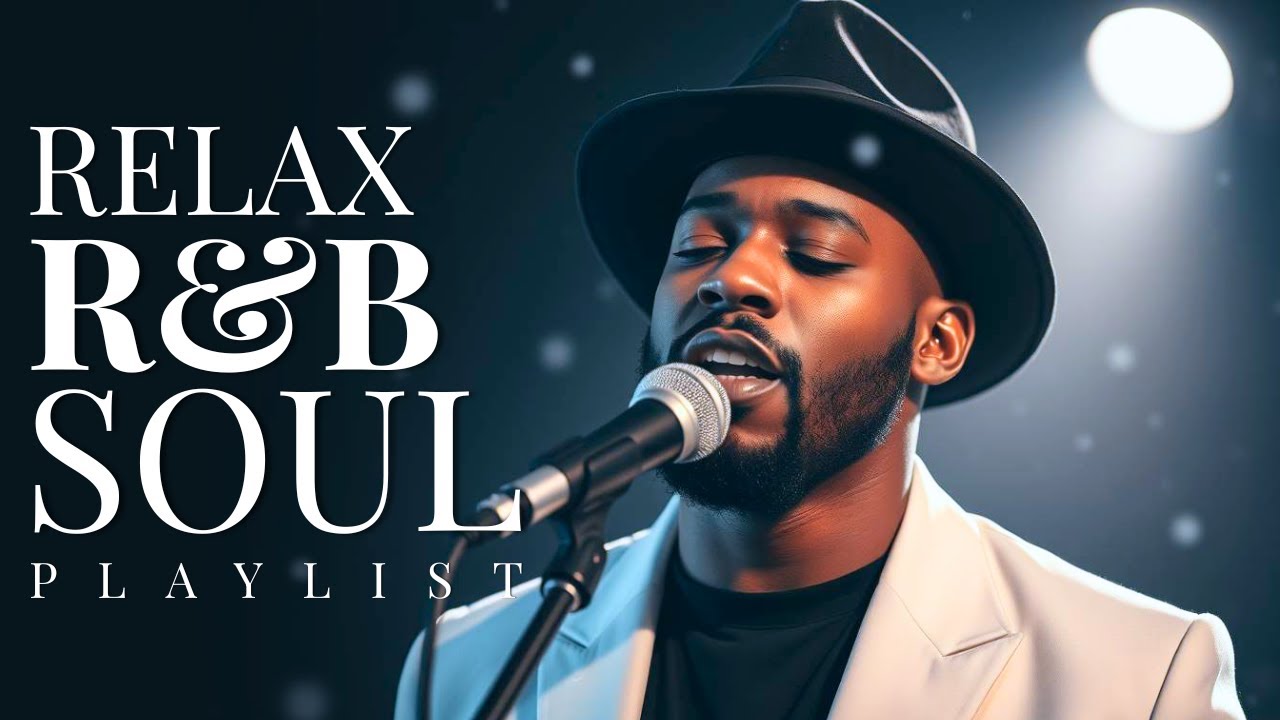 【R&B Soul】Relaxing Chill Playlist &ndash; Smooth Vocals & Timeless R&B Grooves