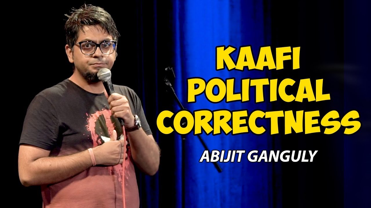 Kaafi Political Correctness | Stand-up Comedy by Abijit Ganguly