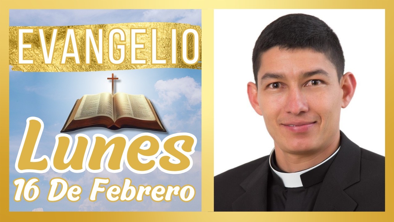 Evangelio de Hoy Lunes 16 de Febrero de 2026