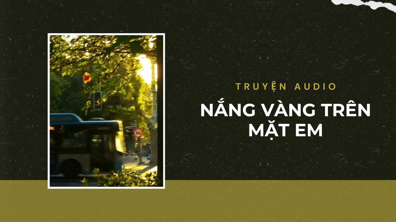 Truyện Audio / Nắng Vàng Trên Mặt Em | Trần Thiên Minh