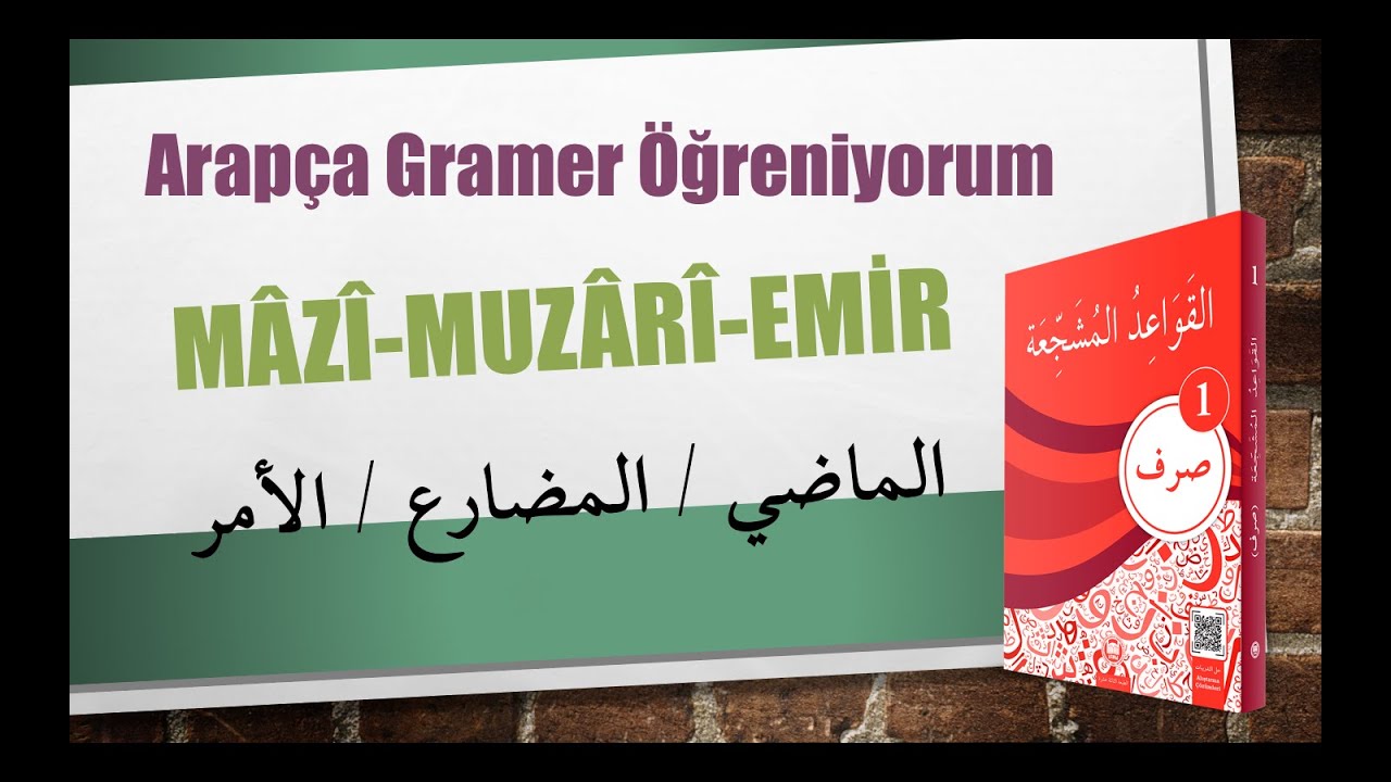 Sarf-1- Arapça'da Fiil Çeşitleri (Mazi-Muzari-Emir) - 5. Konu / أنواع الأفعال