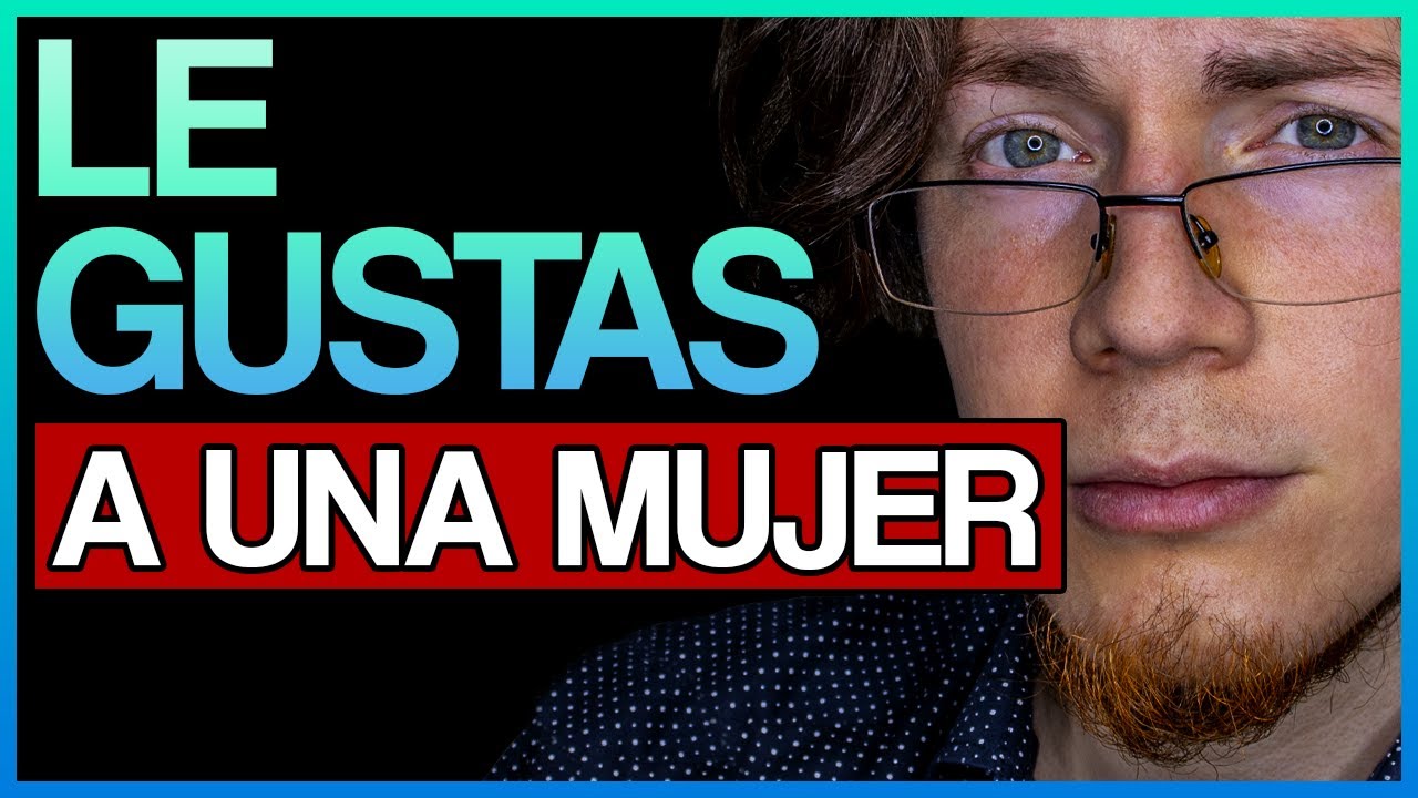 12 SEÑALES ⚠️ de que a una MUJER le gustas ❤️