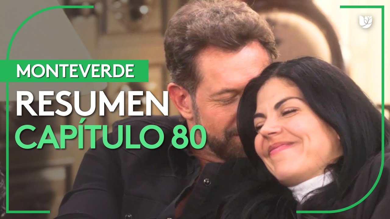 Monteverde | Capítulo 80 - Resumen