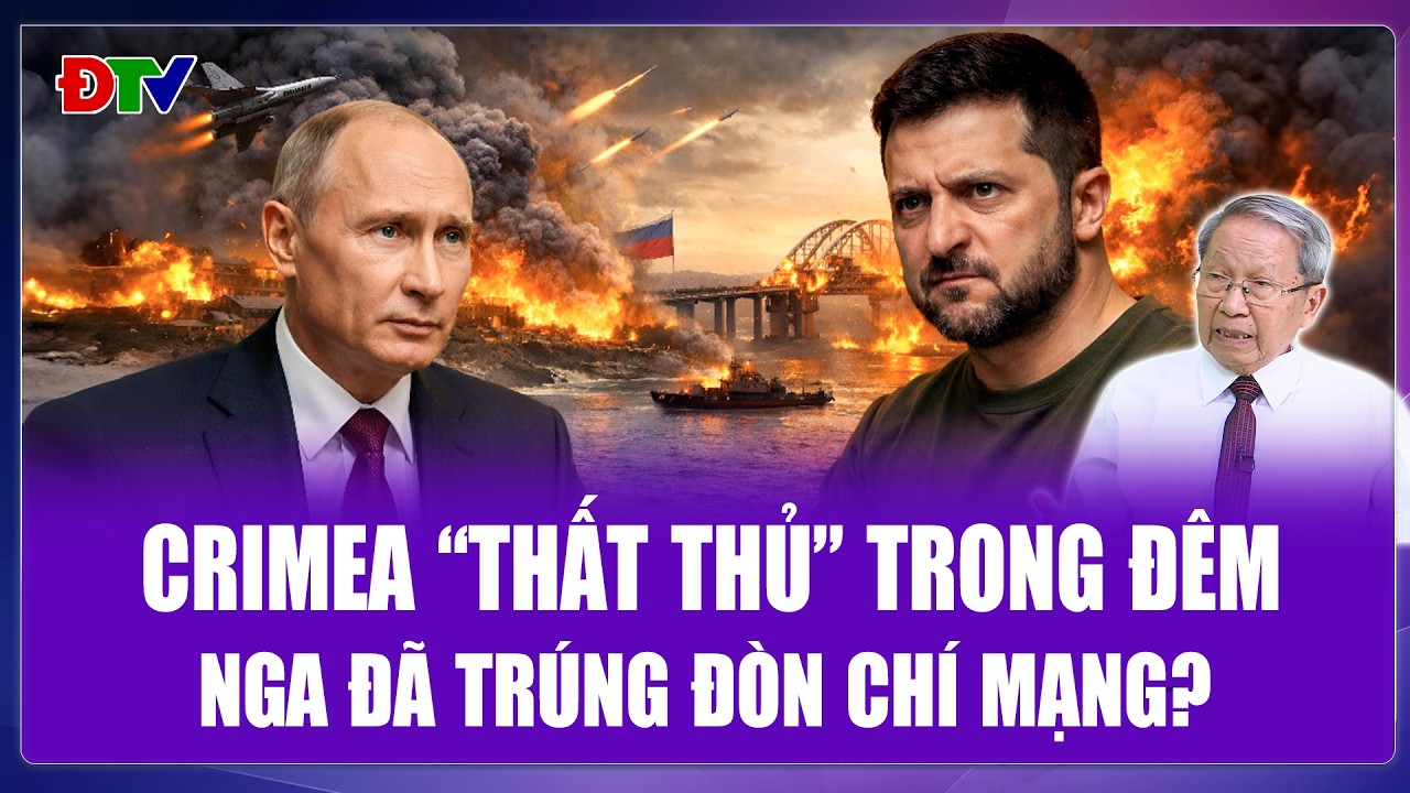 Thiếu tướng Lê Văn Cương: Crimea “thất thủ” trong biển lửa, Ukraine đánh trúng “yết hầu” của Nga?
