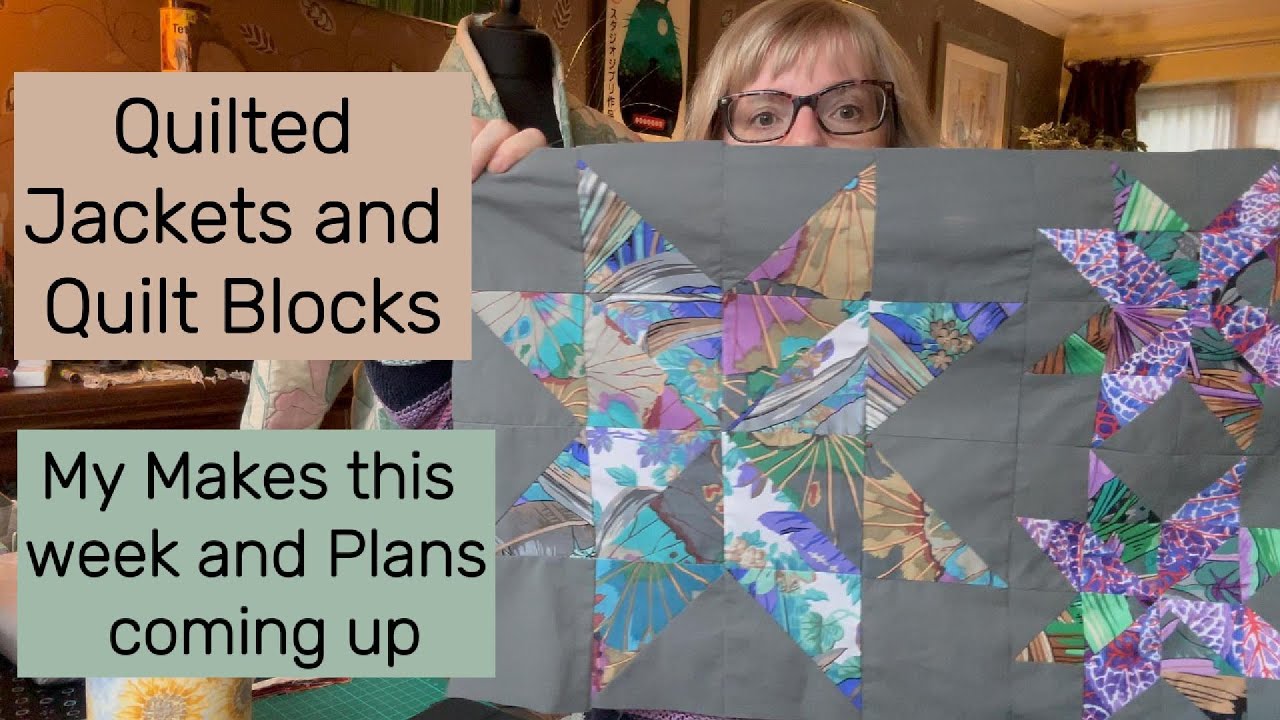 Quilted Jackets and Quilt Blocks - Things I have been making this week.