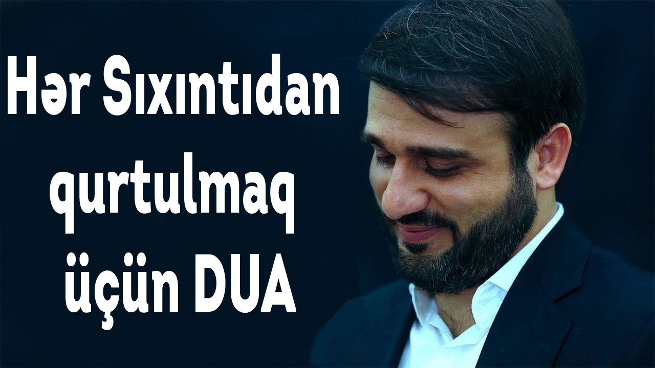Hacı Ramil - Hər Sıxıntıdan qurtulmaq üçün DUA