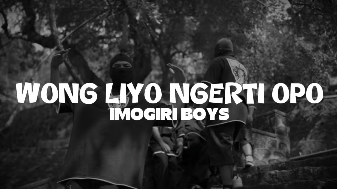 IMOGIRI BOYS - Wong Liyo Ngerti Opo (Video lyric)