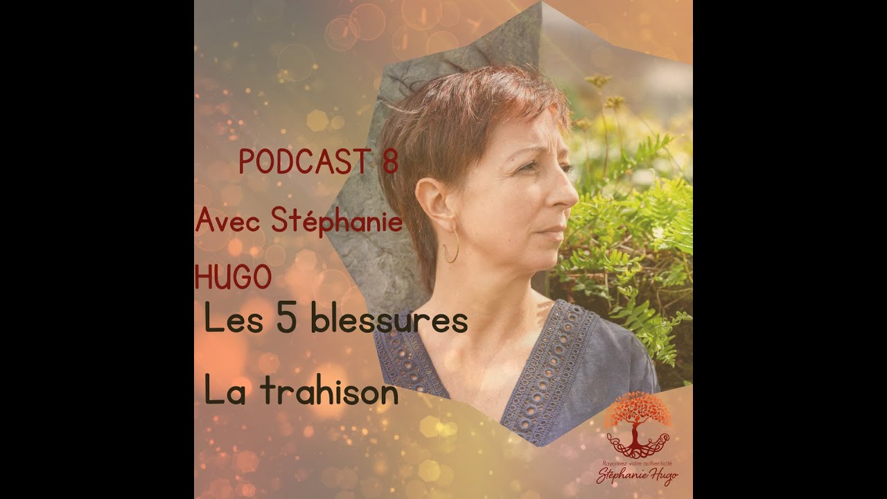 Les 5 blessures   La trahison   Podcast 8