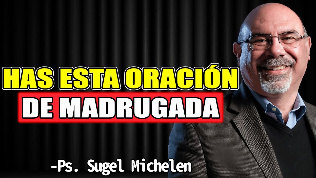 Has esta oración de madrugada - Sugel Michelen 2025