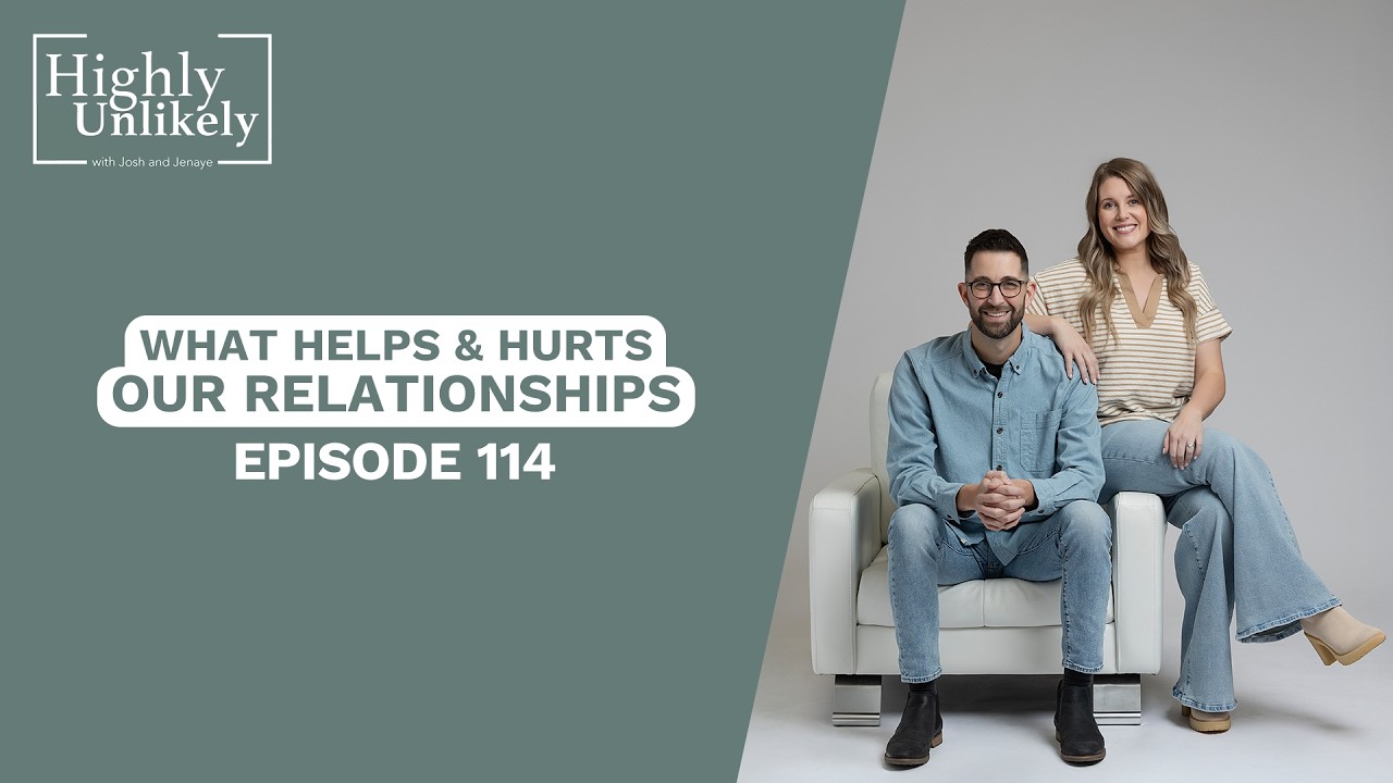 E114 | What Helps & Hurts our Relationships?