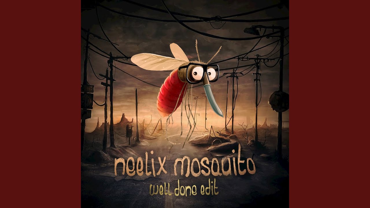 Mosquito (Well Done Edit)