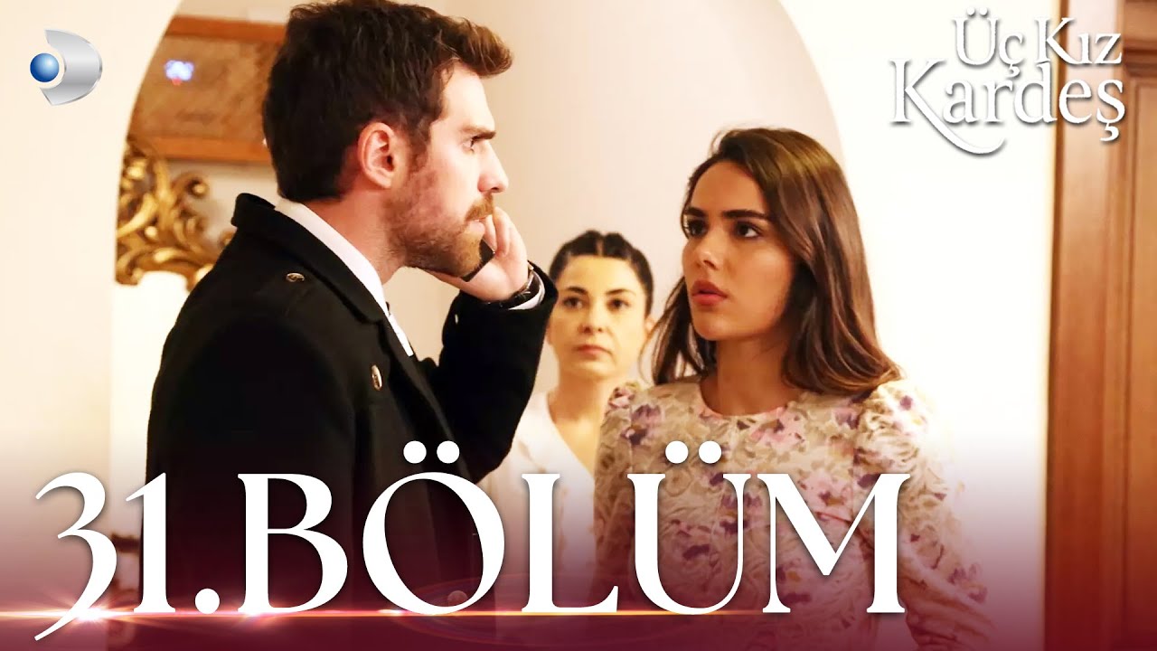 &Uuml;&ccedil; Kız Kardeş 31. B&ouml;l&uuml;m - Full B&ouml;l&uuml;m