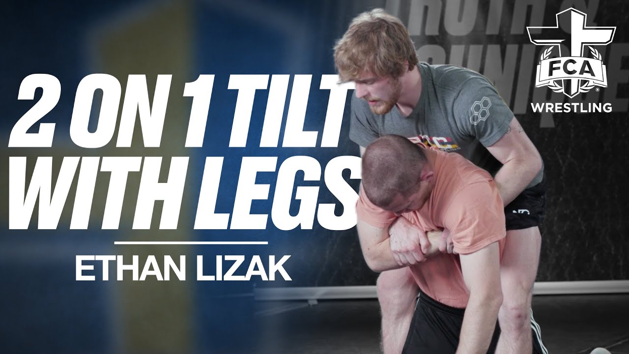 2 ON 1 TILT WITH LEGS WITH ETHAN LIZAK | Wrestling Technique Tutorial Presented by FCA Wrestling