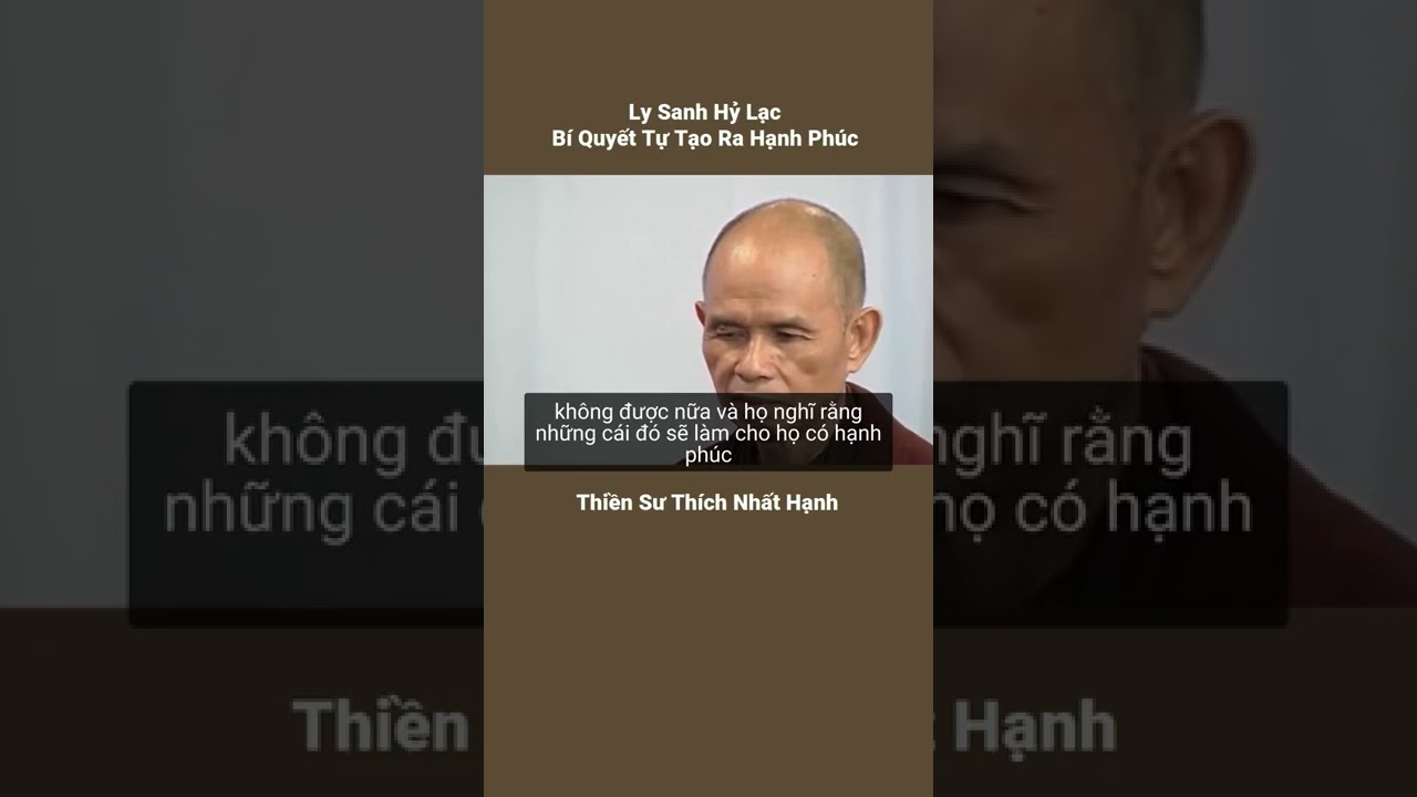 Bí quyết tạo ra hạnh phúc | Ly Sanh Hỷ Lạc Thiền sư Thích Nhất Hạnh