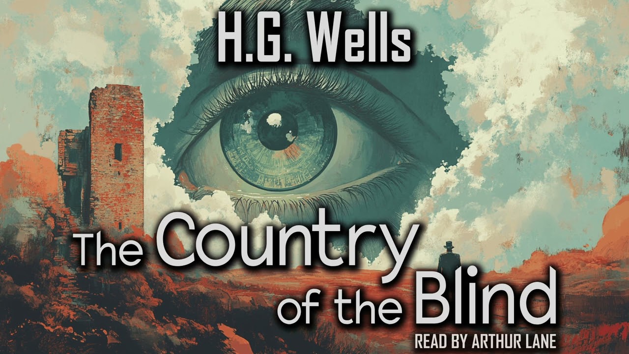 The Country of the Blind by H.G. Wells | Short Story Audiobook