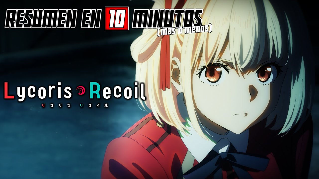 🔷 Lycoris Recoil | Resumen en 10 Minutos (más o menos)