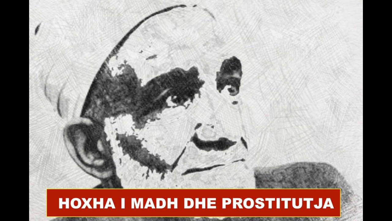 HOXHA I MADH DHE PROSTITUTJA