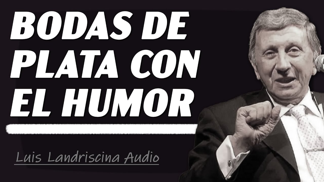 Luis Landriscina - Bodas de Plata con el Humor