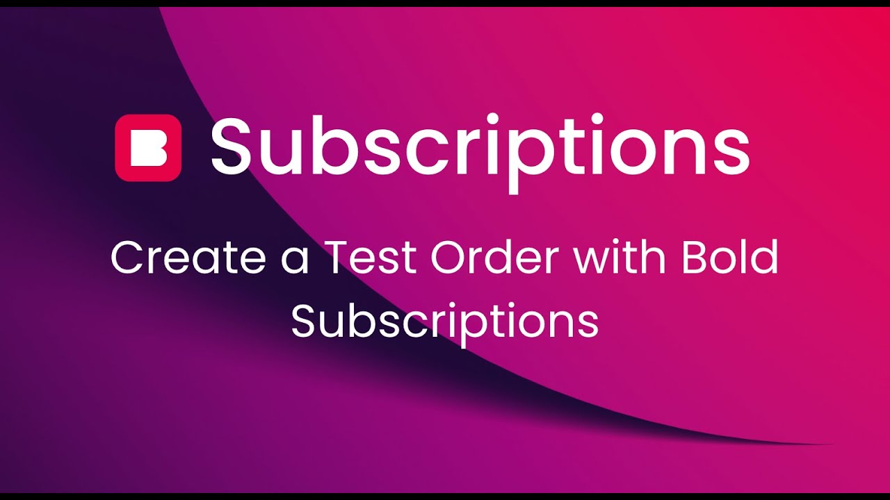 Create a Test Order with Bold Subscriptions