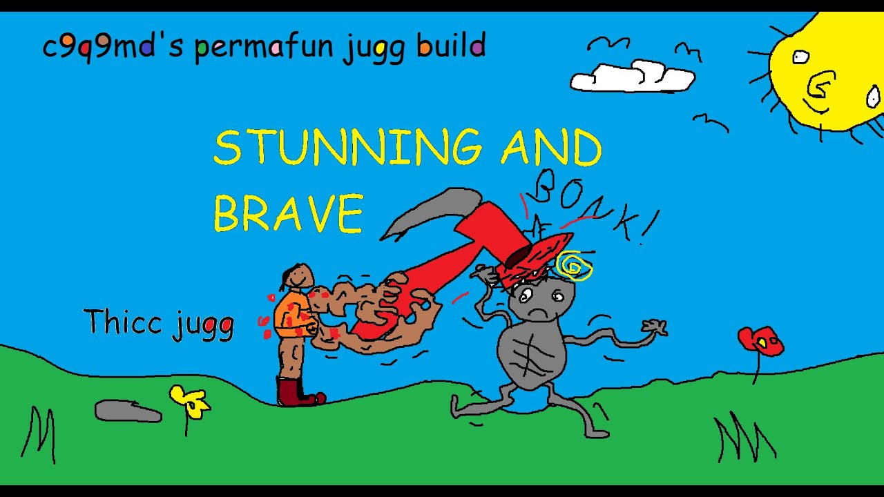 The PermaFunBuild (A Permastun Jugg Build)