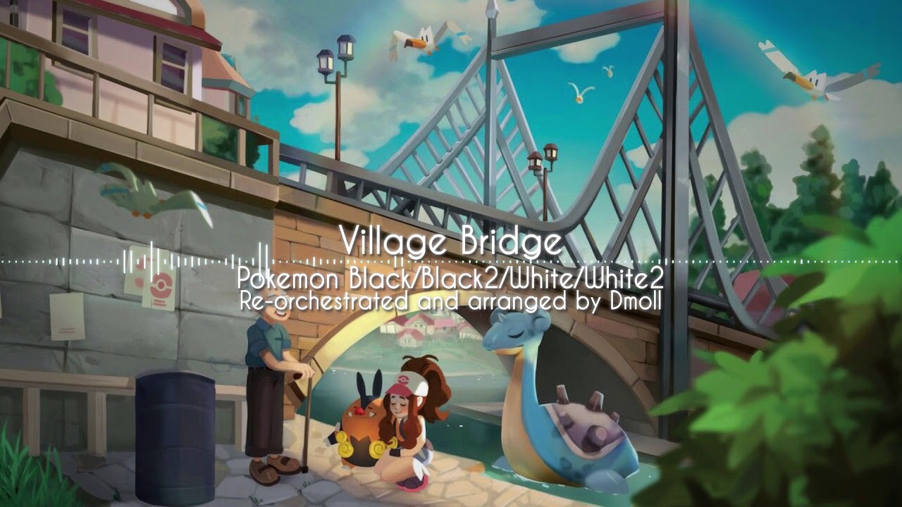Pok&eacute;mon Black & White - Village Bridge [Orchestral Remix]