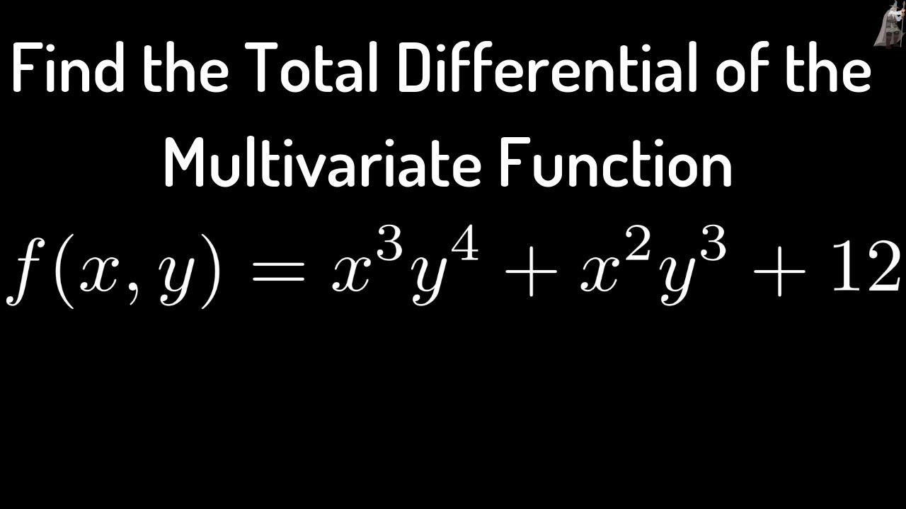 Total Differential of Multivariate Function f(x, y) = x^3y^4 + x^2y^3 + 12