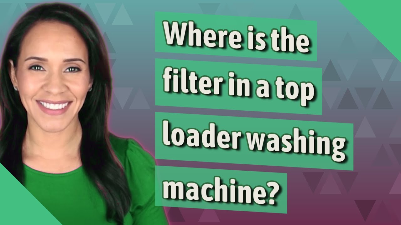 Where is the filter in a top loader washing machine?