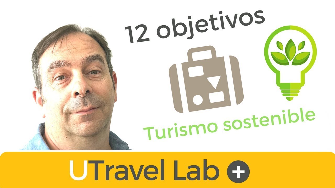 Turismo sostenible : Los 12 objetivos del turismo sostenible