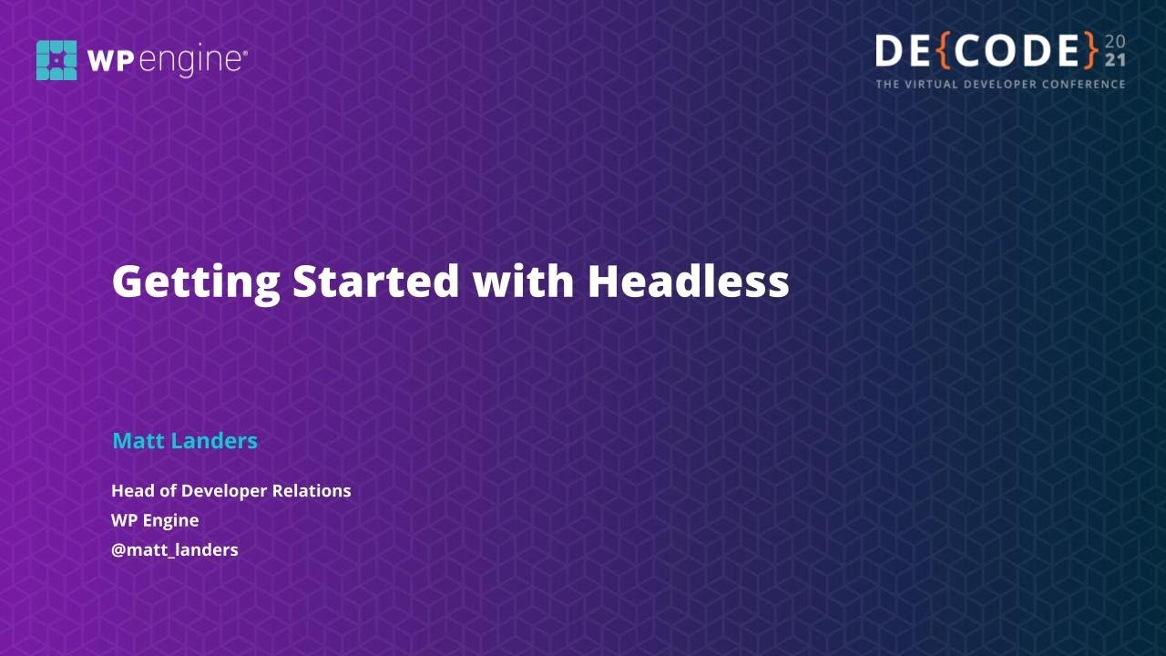 DE{CODE} 2021 - Getting Started with Headless