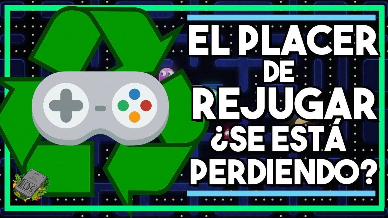 El PLACER de REJUGAR VIDEOJUEGOS... ¿Se está PERDIENDO?