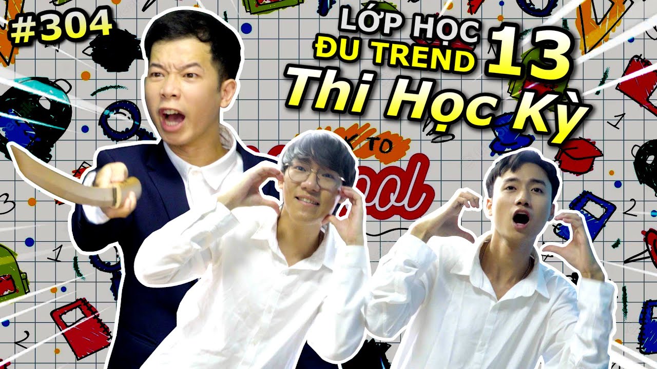 [VIDEO # 304] Lớp Học Đu Trend 13: THI HỌC KỲ!!! | Tổng Hợp Các Trend | Ping Lê