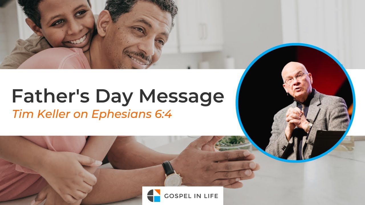 Father's Day Message &ndash; Timothy Keller [Sermon]