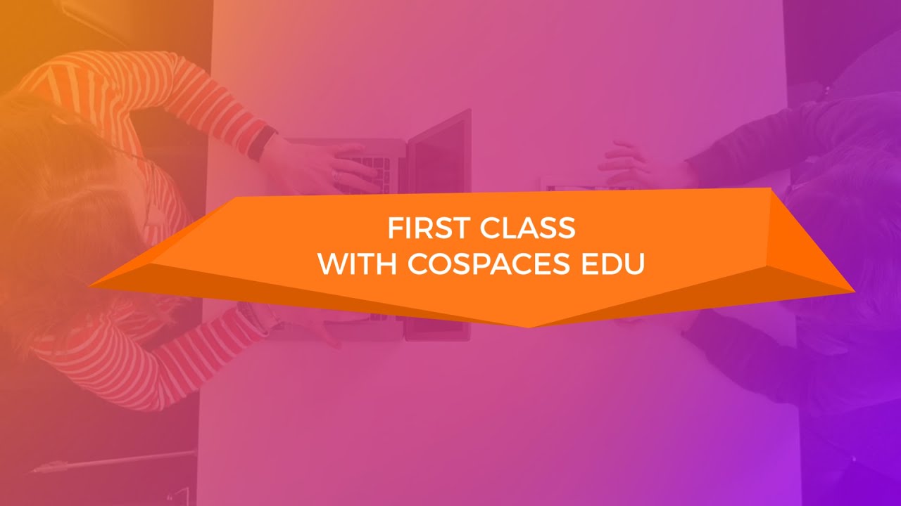 First class with CoSpaces Edu - Teacher tutorial
