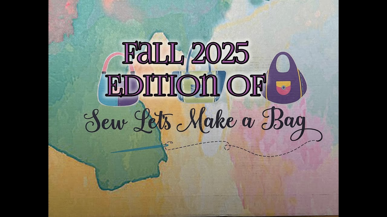 SEW LETS MAKE A BAG  - Fall 2025