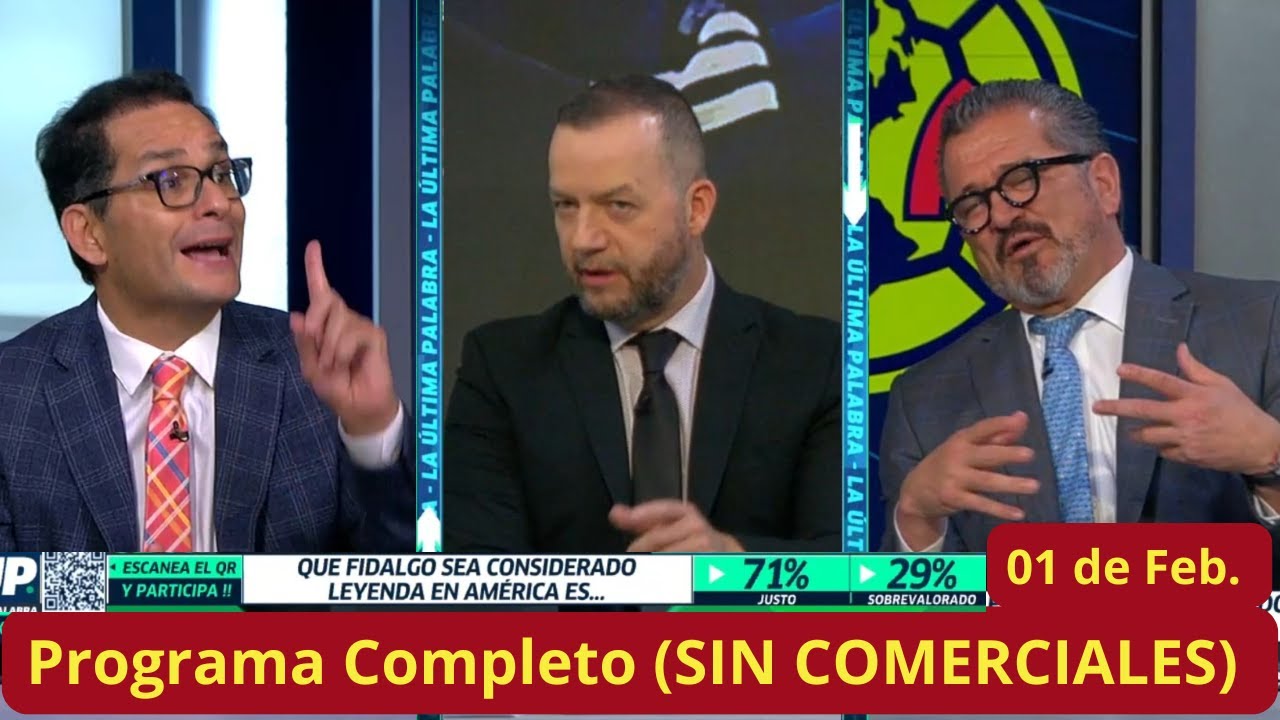 La Ultima Palabra🚨01 de Feb🚨AMERICA en PROBLEMAS, se Va Fidalgo y Maximan, NO son FAVORITOS a NADA