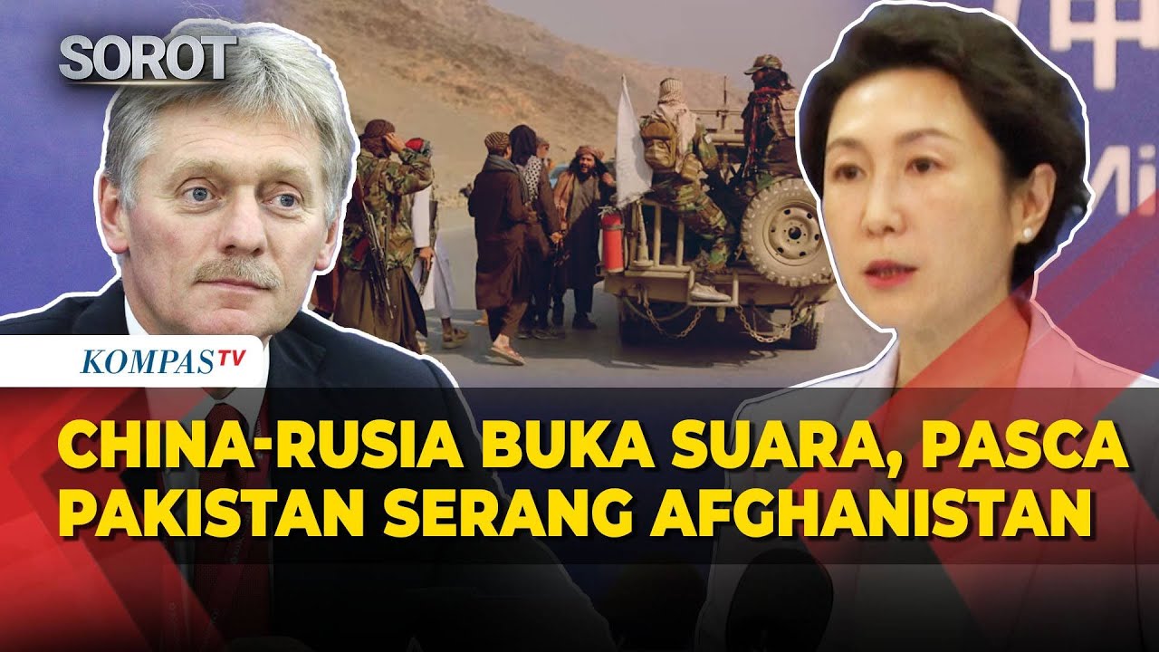 China-Rusia Buka Suara Pasca Pakistan Serang Afghanistan