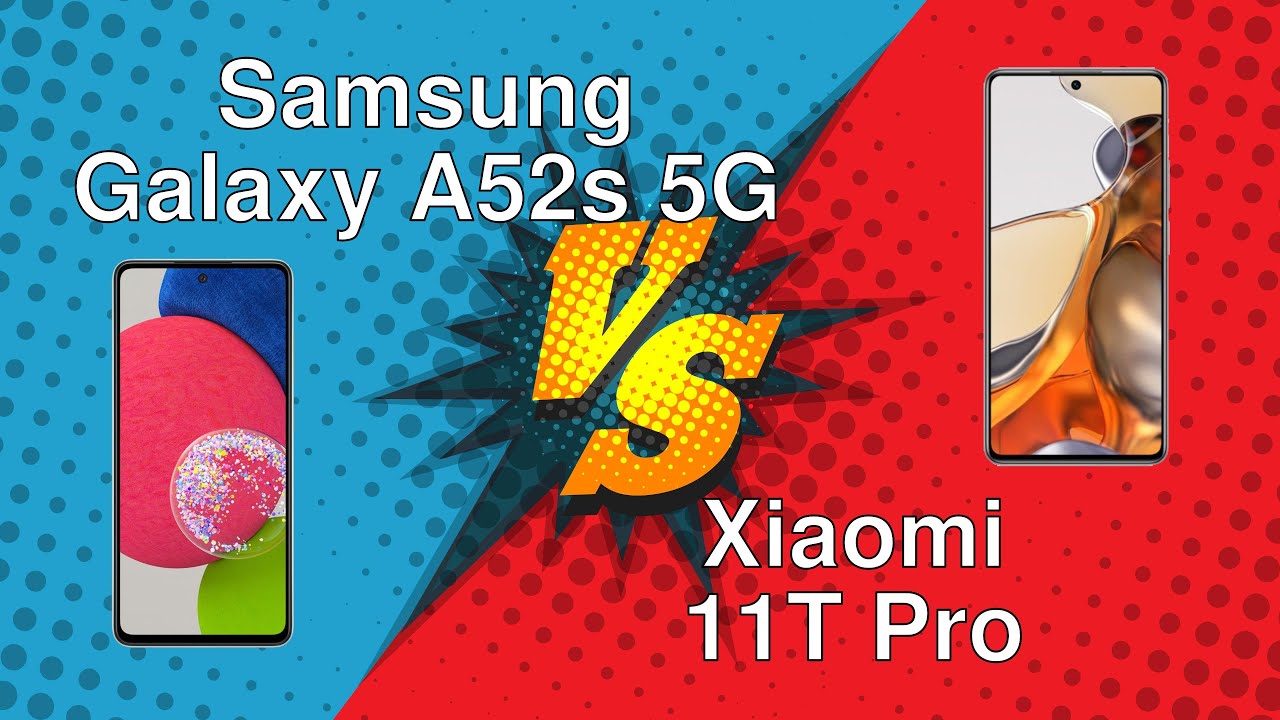 Samsung Galaxy A52s 5G vs Xiaomi 11T Pro