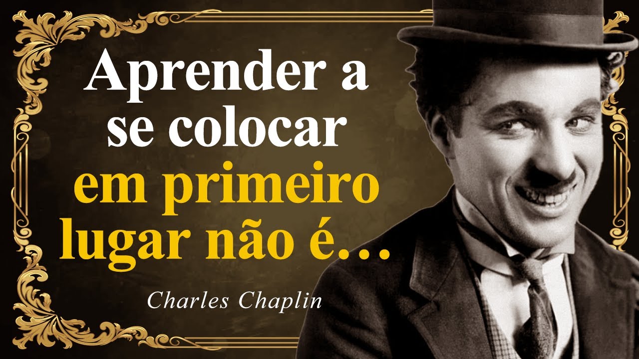 Frases de Charles Chaplin com VERDADES que TOCAM a alma! | Citações, Frases, Pensamentos...