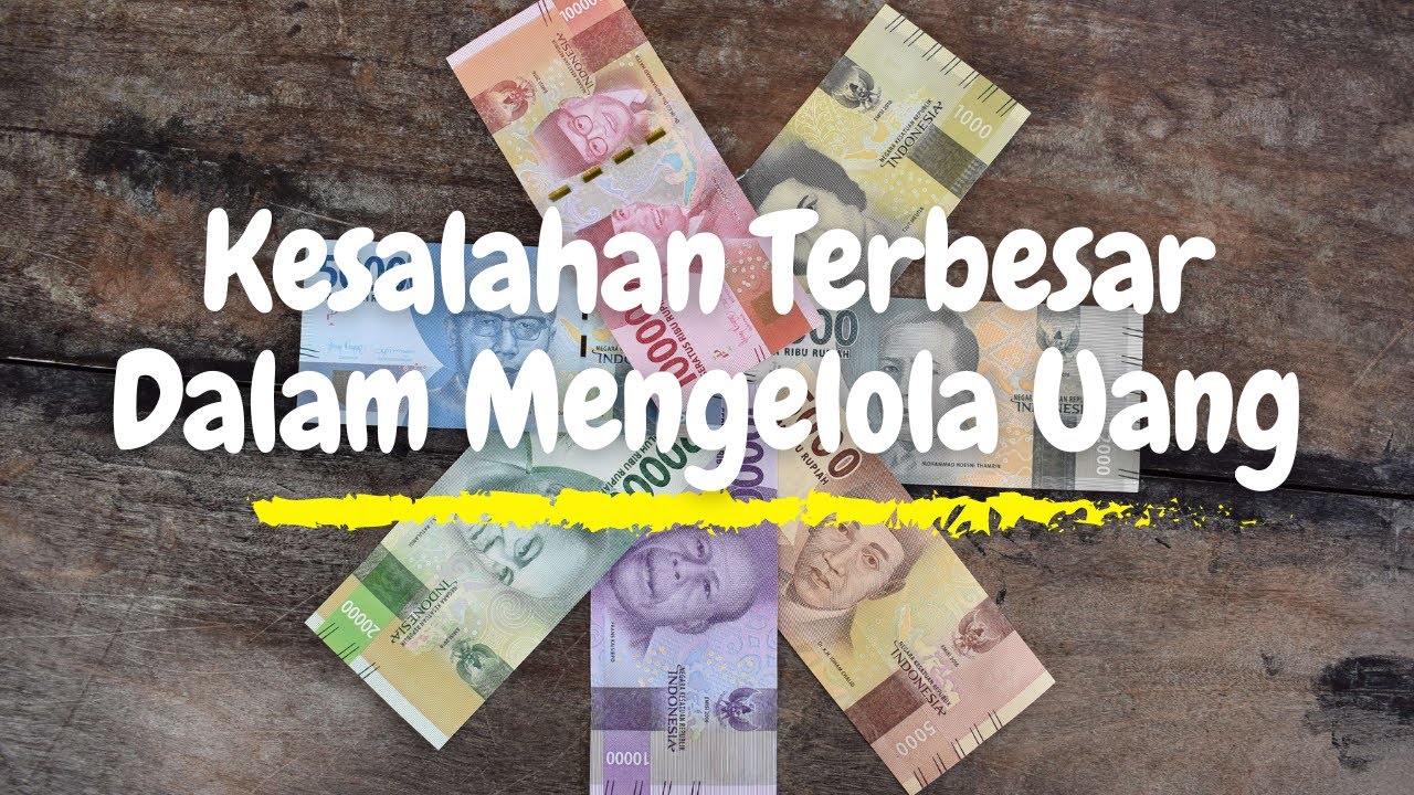 KESALAHAN TERBESAR DALAM MENGATUR UANG