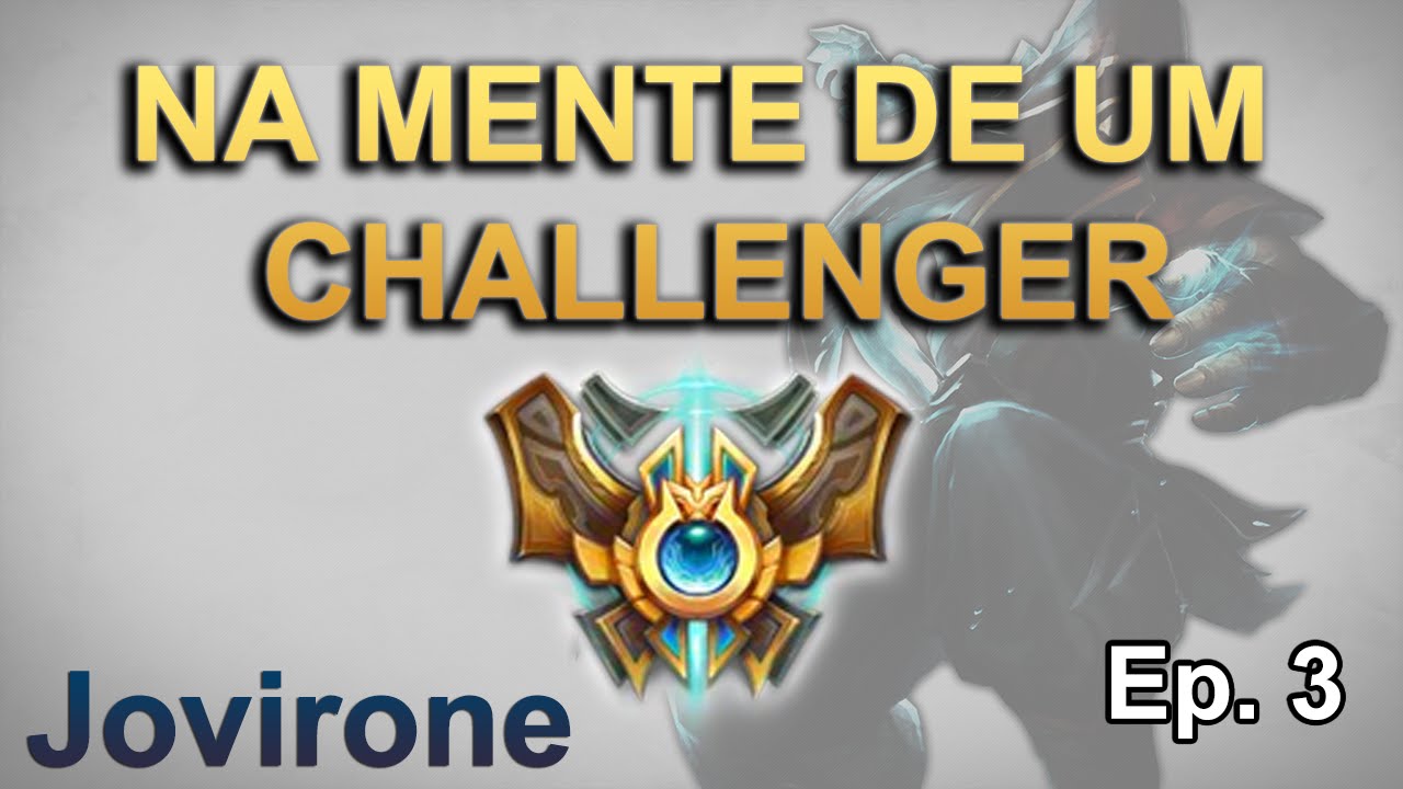 NA MENTE DE UM CHALLENGER - Do bronze ao Challenger + Câmera presa! (Part. Jovirone) - Ep. 3