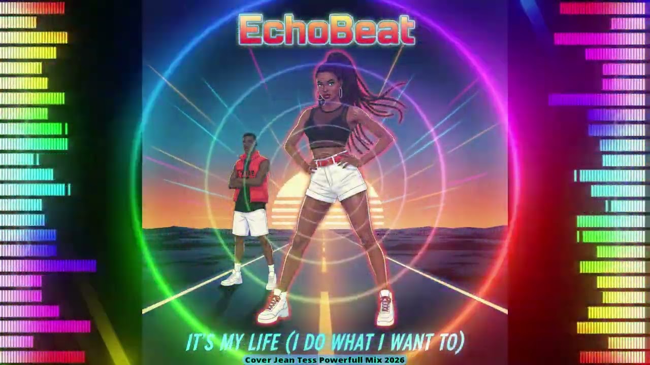 EchoBeat - It's My Life (I Do What I Want To) (Cover Jean Tess Powerfull Mix 2026)