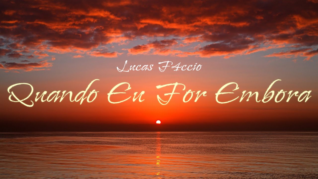 Lucas F4ccio - Quando Eu For Embora