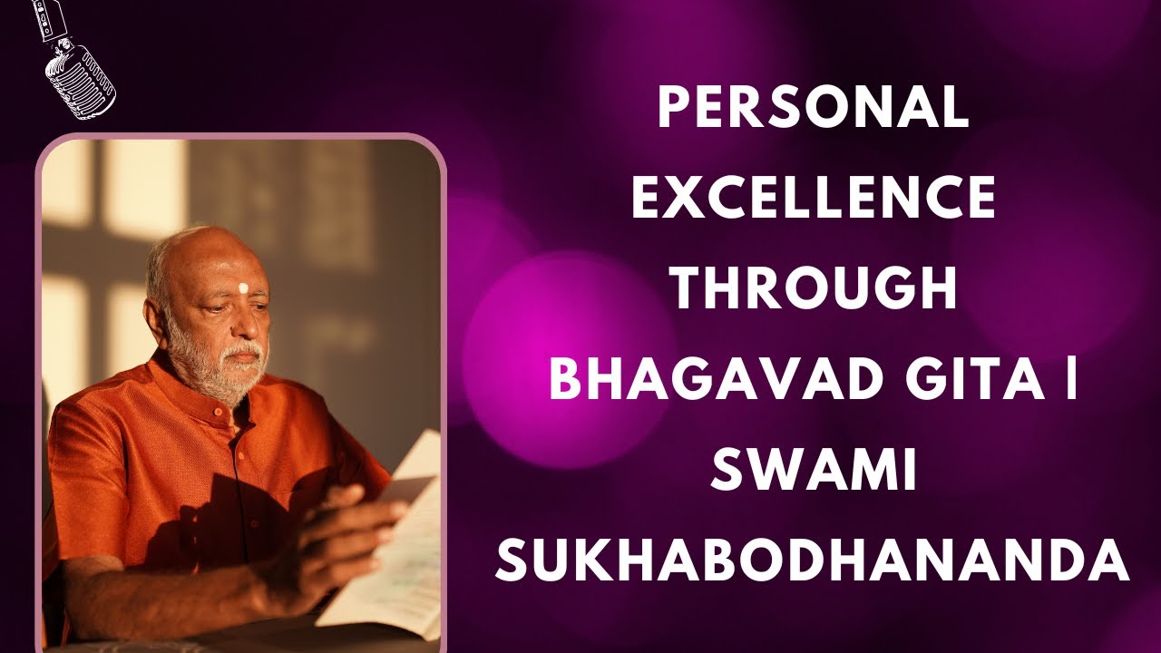 Personal Excellence through Bhagavad Gita | Swami Sukhabodhananda #personalexcellence #bhagavadgita