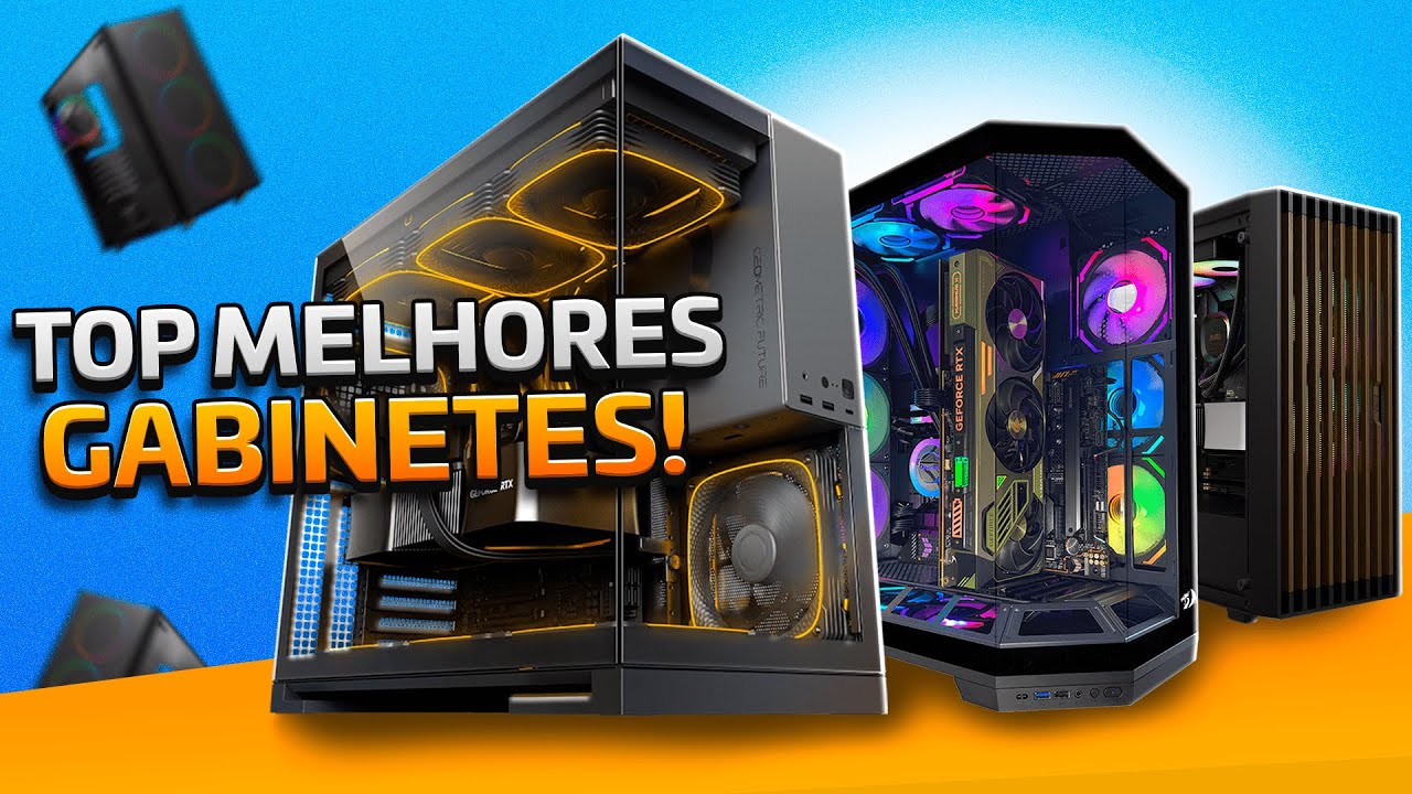 TOP MELHORES GABINETES PRA VOCÊ COMPRAR ESSE ANO!