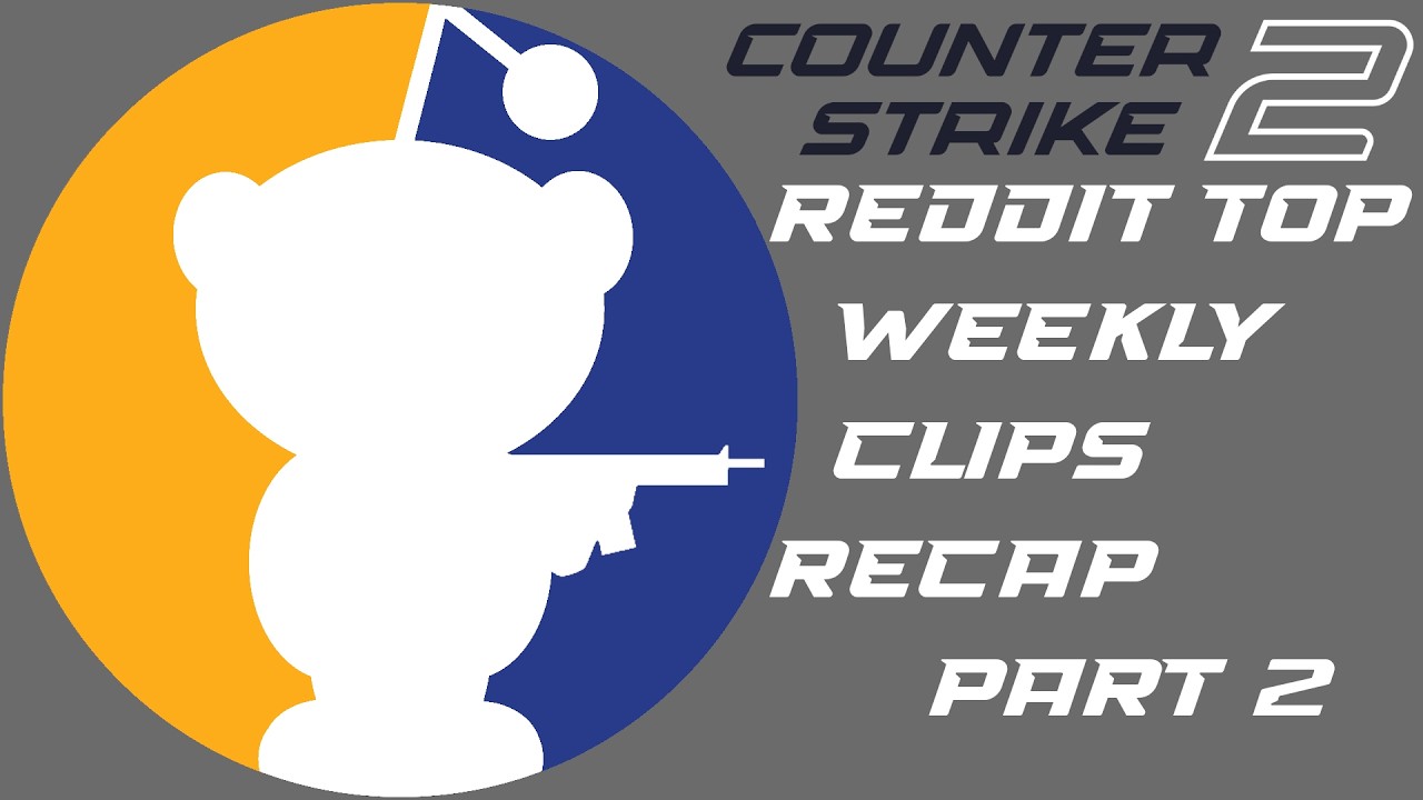 Counter-Strike subreddit weekly top clips recap part 2