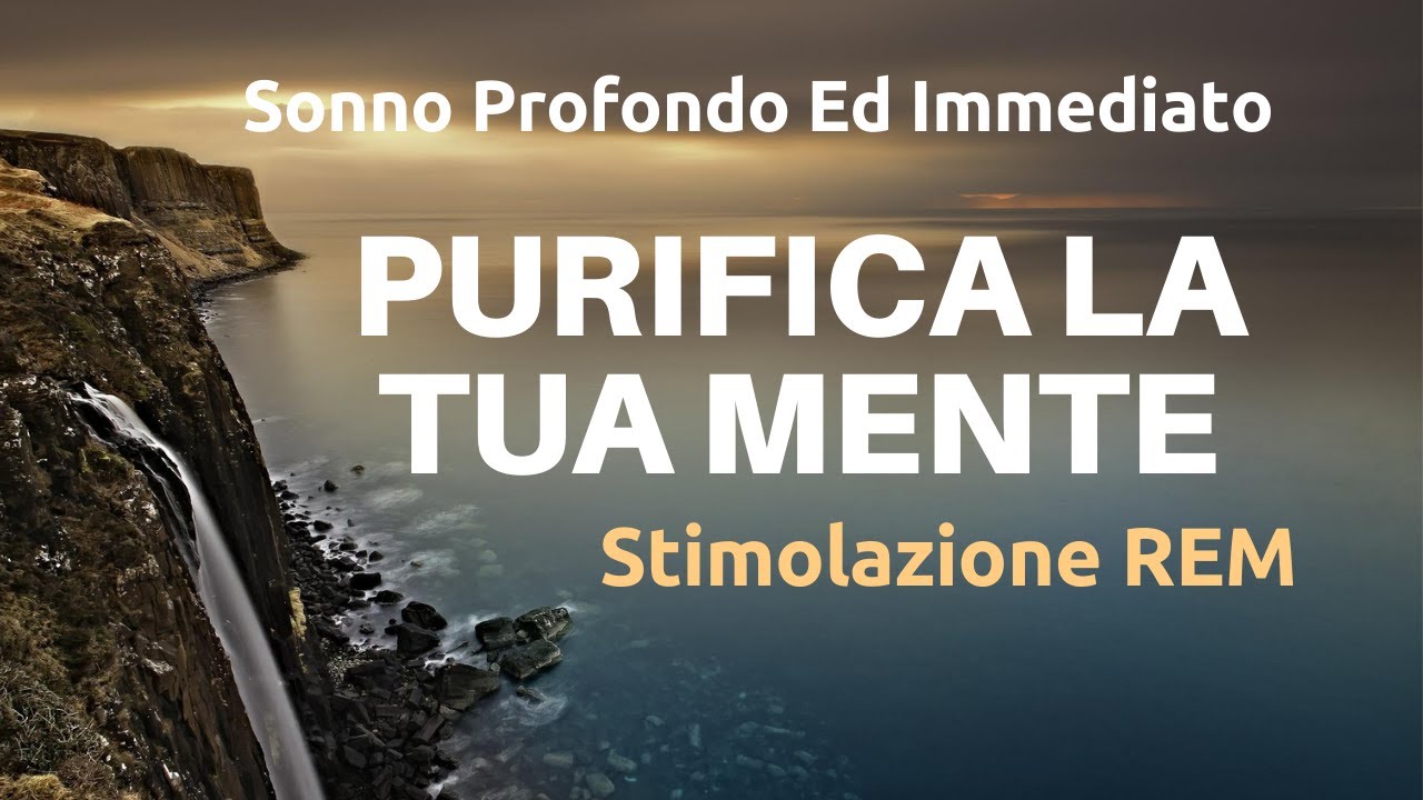 Purifica La Tua Mente - Stimolazione REM - Sonno Profondissimo - Meditazione Guidata